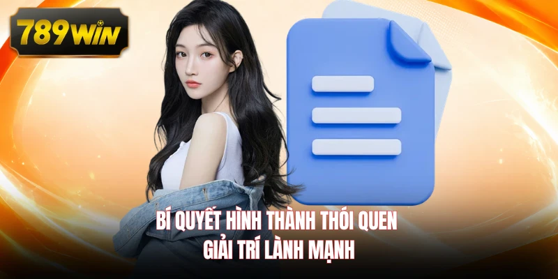 Bí quyết hình thành thói quen giải trí lành mạnh 